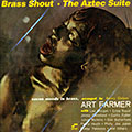 Brass shout/Aztec suite, Art Farmer