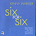 Six for six, Kenny Wheeler