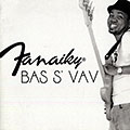 Bas s'vav,   Fanaiky