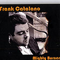 Mighty burner, Frank Catalano