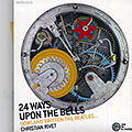 24 ways upon the bells, Christian Rivet