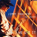 we got it, Jimmy Thackery