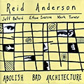Abolish bad Architecture, Reid Anderson
