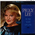 In the name of love, Peggy Lee