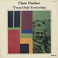 Twas only yesterday, Clare Fischer