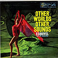 Other worlds other sounds, Juan Garcia Esquivel