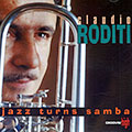 Jazz turns samba, Claudio Roditi