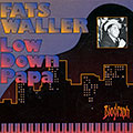 Low down papa, Fats Waller