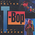 T-Bop, Eric Felten , Jimmy Knepper