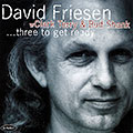 Three to get ready, David Friesen