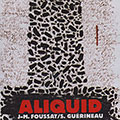 ALIQUID, Jean-Marc Foussat , Sylvain Guerineau