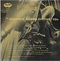 Advance guard of the '40s, Billy Eckstine , Bill Harris , Chubby Jackson , Red Rodney , Lennie Tristano