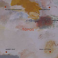 Topos, Agusti Fernandez , Barry Guy , Paul Lytton , Evan Parker