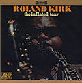 The Inflated Tear, Roland Rahsaan Kirk