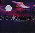 Gatecrashin', Eric Vloeimans