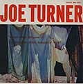 And the blues'll make you happy too, Joe Turner