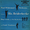Paul Whiteman's Orchestra featuring Bix Beiderbecke, Paul Whiteman