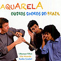 Outros choros do Brazil,  Aquarela , Jean Luc Oboman Fillon , Tuniko Goulart , Edu Miranda