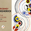 The colors of rhythm, Rodney Kendrick