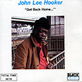 Get back home, John Lee Hooker