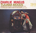 Tijuana moods (complete), Charles Mingus
