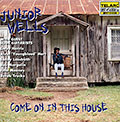 Come on in this house, Junior Wells