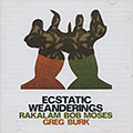 Ecstatic weanderings, Greg Burk , Bob Moses