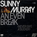 An even break (never give a sucker), Sunny Murray