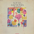 Softly..., Luiz Bonfa