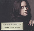 Leave your sleep, Natalie Merchant