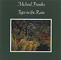 Tiger in the rain, Michael Franks