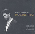 Imagine that, Daniel Freedman