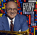 Twelfth street rag, Pee Wee Hunt