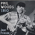 Just friends, Phil Woods