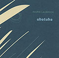 Ubatuba, Ingrid Laubrock