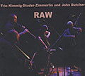 RAW, John Butcher , Harald Kimmig , Daniel Studer , Alfred Zimmerlin