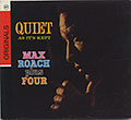 Quiet, Max Roach