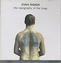 The topography of the lungs, Evan Parker