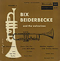 BIX BEIDERBECKE and the wolverines, Bix Beiderbecke