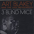 THE COMPLETE 3 BLIND MICE, Art Blakey