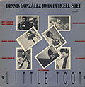 ''LITTLE TOOT'', Dennis Gonzalez , John Purcell