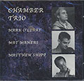 CHAMBER TRIO, Mat Maneri , Mark O'Leary , Matthew Shipp