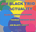 ACTUALITY, Jim Black