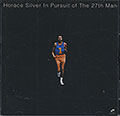 IN PURSUIT OF THE 27th MAN, Horace Silver