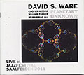 PLANETARY UNKNOWN, David S. Ware