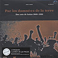 Par les damn.e.s de la terre Des voix de luttes 1969-1988, Pierre Akendengue ,  Art Ensemble Of Chicago , Francis Bebey , Dane Belany , Joby Bernab , Colette Magny ,  Eugne Mona , Alfred Panou , Franois Tusques ,  Various Artists