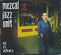 ici et ailleurs, Emmanuel De Gouvelloc ,  Mezcal Jazz Unit