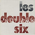LES DOUBLE-SIX,  Les Double Six