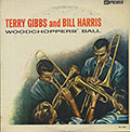 Woodchopper's Ball, Terry Gibbs , Bill Harris