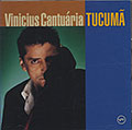Tucuma, Vinicius Cantuaria